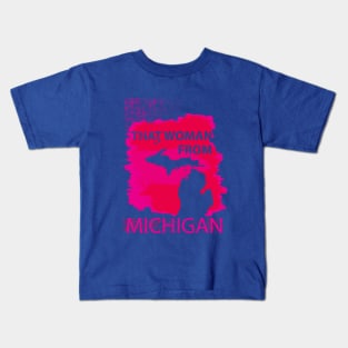 That Woman From Michigan Kids T-Shirt